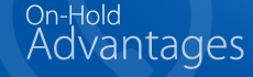 On-Hold Advantages
